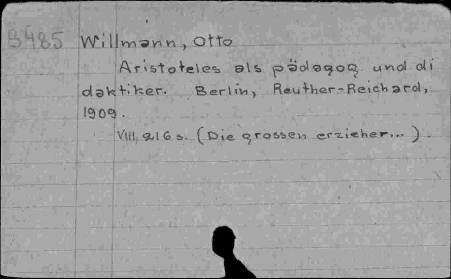 ﻿will уп'аин ) Otto
Ar'5>tote\e<b э\ь p'SolecjoQ, u»nol ol i olakV’Her. Berl'Vi) Reqther-Re>ch эго!, 190^ •
( Oie <^го5леи еггкНег,,. ) .